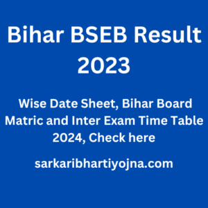Bihar BSEB Result 2023, Wise Date Sheet, Bihar Board Matric and Inter Exam Time Table 2024, Check here