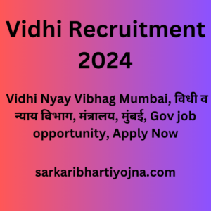 Vidhi Recruitment 2024, Vidhi Nyay Vibhag Mumbai, विधी व न्याय विभाग, मंत्रालय, मुंबई, Gov job opportunity, Apply Now