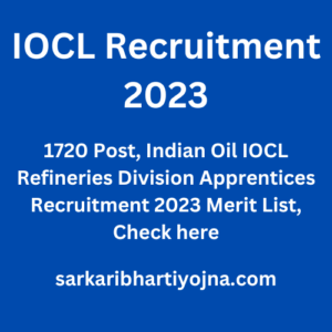 IOCL Recruitment 2023, 1720 Post, Indian Oil IOCL Refineries Division Apprentices Recruitment 2023 Merit List, Check here