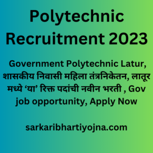 Polytechnic Recruitment 2023, Government Polytechnic Latur, शासकीय निवासी महिला तंत्रनिकेतन, लातूर मध्ये ‘या’ रिक्त पदांची नवीन भरती , Gov job opportunity, Apply Now