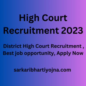 High Court Recruitment 2023, District High Court Recruitment , Best job opportunity, Apply Now
