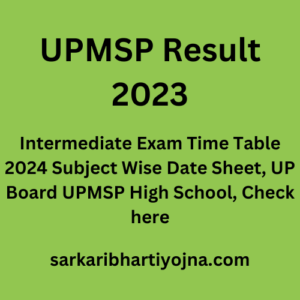 UPMSP Result 2023, Intermediate Exam Time Table 2024 Subject Wise Date Sheet, UP Board UPMSP High School, Check here