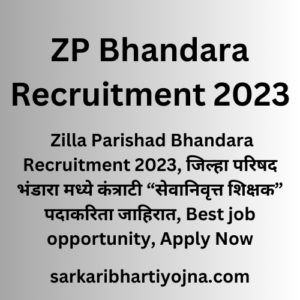 ZP Bhandara Recruitment 2023, Zilla Parishad Bhandara Recruitment 2023, जिल्हा परिषद भंडारा मध्ये कंत्राटी “सेवानिवृत्त शिक्षक” पदाकरिता जाहिरात, Best job opportunity, Apply Now 