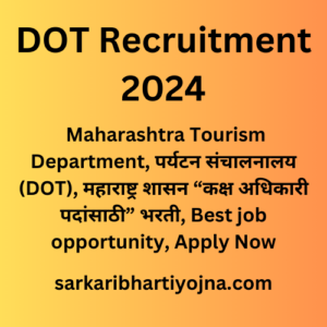 DOT Recruitment 2024, Maharashtra Tourism Department, पर्यटन संचालनालय (DOT), महाराष्ट्र शासन “कक्ष अधिकारी पदांसाठी” भरती, Best job opportunity, Apply Now