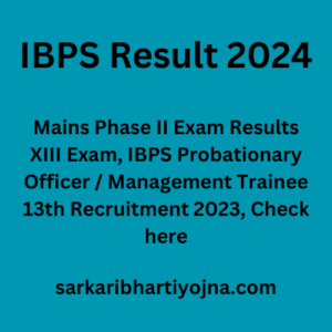 IBPS Result 2024, Mains Phase II Exam Results XIII Exam, IBPS Probationary Officer / Management Trainee 13th Recruitment 2023, Check here