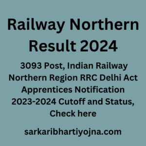 Railway Northern Result 2024, 3093 Post, Indian Railway Northern Region RRC Delhi Act Apprentices Notification 2023-2024 Cutoff and Status, Check here