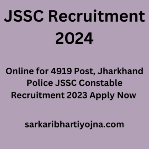 JSSC Recruitment 2024, Online for 4919 Post, Jharkhand Police JSSC Constable Recruitment 2023 Apply Now 
