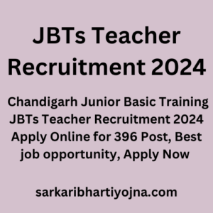 JBTs Teacher Recruitment 2024, Chandigarh Junior Basic Training JBTs Teacher Recruitment 2024 Apply Online for 396 Post, Best job opportunity, Apply Now 