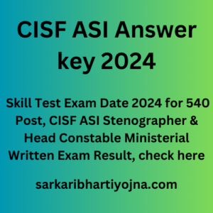 CISF ASI Answer key 2024, Skill Test Exam Date 2024 for 540 Post, CISF ASI Stenographer & Head Constable Ministerial Written Exam Result, check here