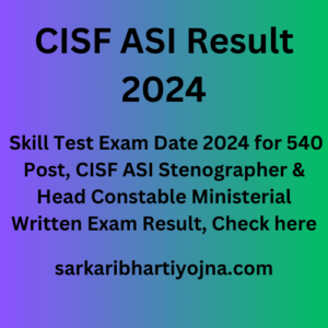 CISF ASI Result 2024,  Skill Test Exam Date 2024 for 540 Post, CISF ASI Stenographer & Head Constable Ministerial Written Exam Result, Check here