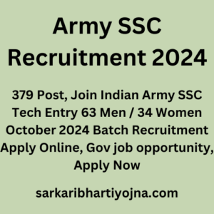 Army SSC Recruitment 2024, 379 Post, Join Indian Army SSC Tech Entry 63 Men / 34 Women October 2024 Batch Recruitment Apply Online, Gov job opportunity, Apply Now