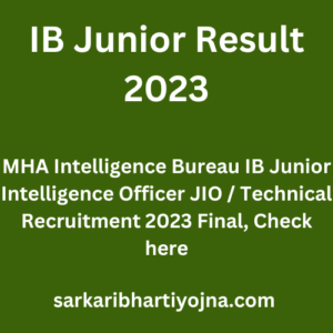 IB Junior Result 2023, MHA Intelligence Bureau IB Junior Intelligence Officer JIO / Technical Recruitment 2023 Final, Check here