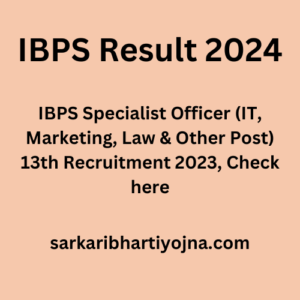 IBPS Result 2024, IBPS Specialist Officer (IT, Marketing, Law & Other Post) 13th Recruitment 2023, Check here