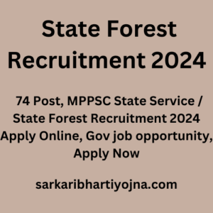  State Forest Recruitment 2024, 74 Post, MPPSC State Service / State Forest Recruitment 2024 Apply Online, Gov job opportunity, Apply Now