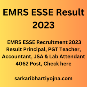 EMRS ESSE Result 2023, EMRS ESSE Recruitment 2023 Result Principal, PGT Teacher, Accountant, JSA & Lab Attendant 4062 Post, Check here