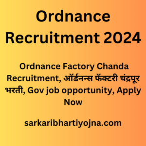 Ordnance Recruitment 2024, Ordnance Factory Chanda Recruitment, ऑर्डनन्स फॅक्टरी चंद्रपूर भरती, Gov job opportunity, Apply Now