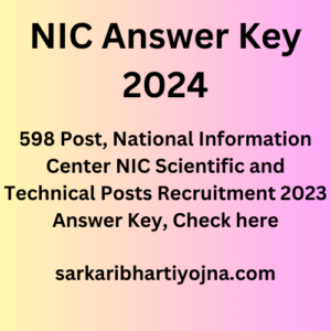NIC Answer Key 2024, 598 Post, National Information Center NIC Scientific and Technical Posts Recruitment 2023 Answer Key, Check here