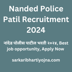 Nanded Police Patil Recruitment 2024, नांदेड पोलीस पाटील भरती २०२४, Best job opportunity, Apply Now 