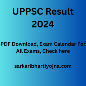 UPPSC Result 2024, PDF Download, Exam Calendar For All Exams, Check here