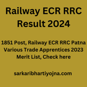 Railway ECR RRC Result 2024, 1851 Post, Railway ECR RRC Patna Various Trade Apprentices 2023 Merit List, Check here