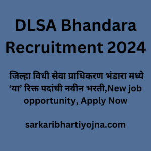 DLSA Bhandara Recruitment 2024, जिल्हा विधी सेवा प्राधिकरण भंडारा मध्ये ‘या’ रिक्त पदांची नवीन भरती,New job opportunity, Apply Now