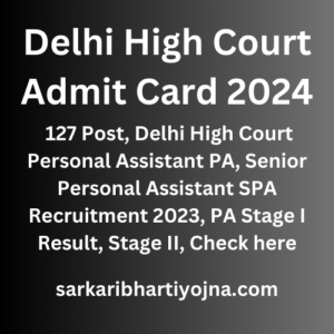 Delhi High Court Admit Card 2024, 127 Post, Delhi High Court Personal Assistant PA, Senior Personal Assistant SPA Recruitment 2023, PA Stage I Result, Stage II, Check here