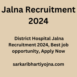 Jalna Recruitment 2024, District Hospital Jalna Recruitment 2024, Best job opportunity, Apply Now