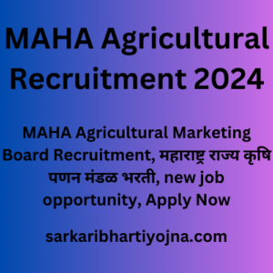 MAHA Agricultural Recruitment 2024, MAHA Agricultural Marketing Board Recruitment, महाराष्ट्र राज्य कृषि पणन मंडळ भरती, new job opportunity, Apply Now 
