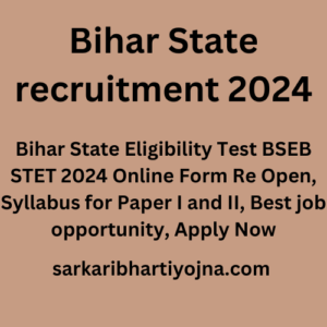 Bihar State recruitment 2024, Bihar State Eligibility Test BSEB STET 2024 Online Form Re Open, Syllabus for Paper I and II, Best job opportunity, Apply Now