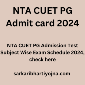 NTA CUET PG Admit card 2024, NTA CUET PG Admission Test Subject Wise Exam Schedule 2024, check here