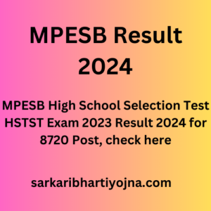 MPESB Result 2024, MPESB High School Selection Test HSTST Exam 2023 Result 2024 for 8720 Post, check here