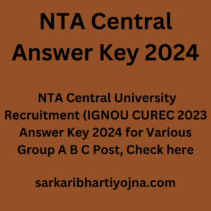 NTA Central Answer Key 2024, NTA Central University Recruitment (IGNOU CUREC 2023 Answer Key 2024 for Various Group A B C Post, Check here