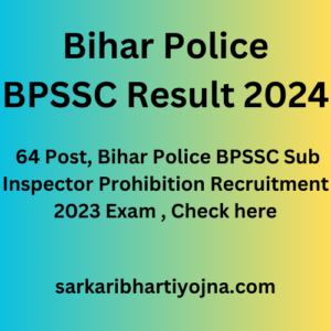 Bihar Police BPSSC Result 2024, 64 Post, Bihar Police BPSSC Sub Inspector Prohibition Recruitment 2023 Exam , Check here
