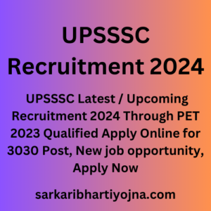 UPSSSC Recruitment 2024, UPSSSC Latest / Upcoming Recruitment 2024 Through PET 2023 Qualified Apply Online for 3030 Post, New job opportunity, Apply Now