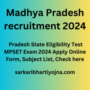 Madhya Pradesh recruitment 2024, Madhya Pradesh State Eligibility Test MPSET Exam 2024 Apply Online Form, Subject List, Check here