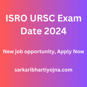 ISRO URSC Exam Date 2024