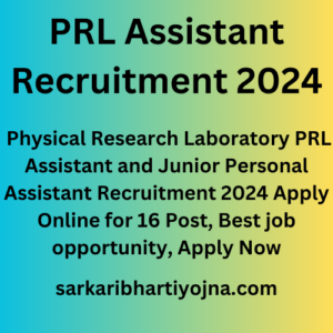 PRL Assistant Recruitment 2024, Physical Research Laboratory PRL Assistant and Junior Personal Assistant Recruitment 2024 Apply Online for 16 Post, Best job opportunity, Apply Now