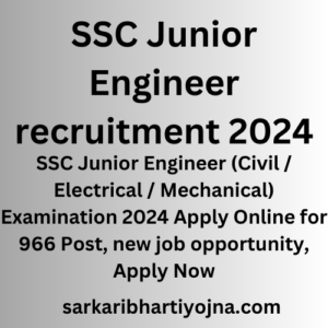 SSC Junior Engineer recruitment 2024, SSC Junior Engineer (Civil / Electrical / Mechanical) Examination 2024 Apply Online for 966 Post, new job opportunity, Apply Now