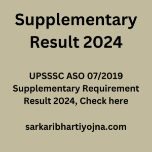 Supplementary Result 2024, UPSSSC ASO 07/2019 Supplementary Requirement  Result 2024, Check here