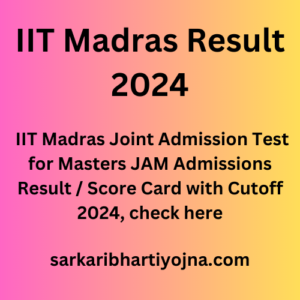 IIT Madras Result 2024, IIT Madras Joint Admission Test for Masters JAM Admissions Result / Score Card with Cutoff 2024, check here