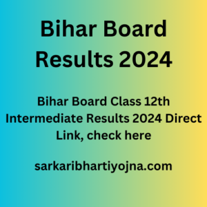 Bihar Board Results 2024, Bihar Board Class 12th Intermediate Results 2024 Direct Link, check here