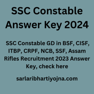 SSC Constable Answer Key 2024, SSC Constable GD in BSF, CISF, ITBP, CRPF, NCB, SSF, Assam Rifles Recruitment 2023 Answer Key, check here