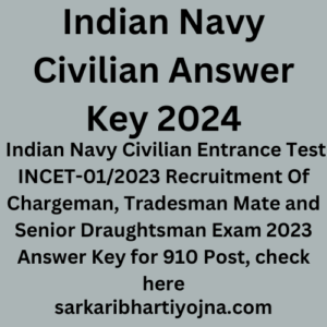 Indian Navy Civilian Answer Key 2024, Indian Navy Civilian Entrance Test INCET-01/2023 Recruitment Of Chargeman, Tradesman Mate and Senior Draughtsman Exam 2023 Answer Key for 910 Post, check here