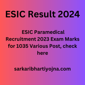 ESIC Result 2024, ESIC Paramedical Recruitment 2023 Exam Marks for 1035 Various Post, check here