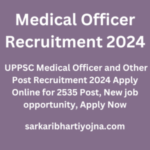 Medical Officer Recruitment 2024, UPPSC Medical Officer and Other Post Recruitment 2024 Apply Online for 2535 Post, New job opportunity, Apply Now