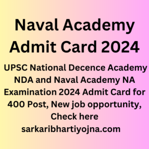 Naval Academy  Admit Card 2024, UPSC National Decence Academy NDA and Naval Academy NA Examination 2024 Admit Card for 400 Post, New job opportunity, Check here