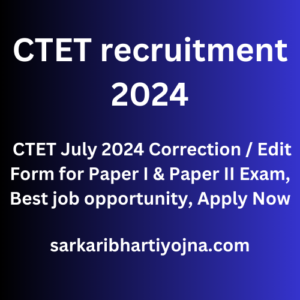 CTET recruitment 2024, CTET July 2024 Correction / Edit Form for Paper I & Paper II Exam, Best job opportunity, Apply Now