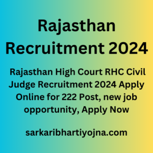 Rajasthan Recruitment 2024, Rajasthan High Court RHC Civil Judge Recruitment 2024 Apply Online for 222 Post, new job opportunity, Apply Now