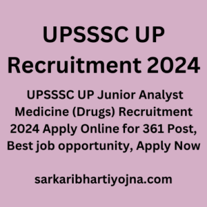 UPSSSC UP Recruitment 2024, UPSSSC UP Junior Analyst Medicine (Drugs) Recruitment 2024 Apply Online for 361 Post, Best job opportunity, Apply Now