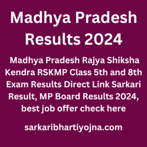 Madhya Pradesh Results 2024, Madhya Pradesh Rajya Shiksha Kendra RSKMP Class 5th and 8th Exam Results Direct Link Sarkari Result, MP Board Results 2024, best job offer check here